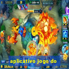 aplicativo jogo do